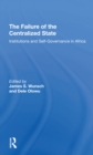 Image for The failure of the centralized state  : institutions and selfgovernance in Africa