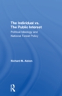 Image for The individual vs. the public interest  : political ideology and national forest policy