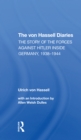 Image for The von Hassell diaries  : the story of the forces against Hitler inside Germany, 1938-1944
