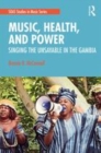 Image for Music, health, and power  : singing the unsayable in the Gambia
