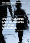 Image for Understanding and managing parental alienation  : a guide to assessment and intervention