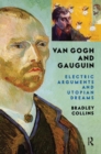 Image for Van Gogh and Gauguin  : electric arguments and utopian dreams