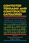 Image for Contested terrains and constructed categories  : contemporary Africa in focus