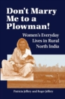 Image for Don&#39;t marry me to a plowman!  : women&#39;s everyday lives in rural North India