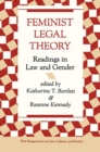 Image for Feminist legal theory  : readings in law and gender