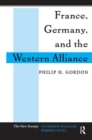 Image for France, Germany, and the Western Alliance