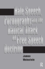 Image for Hate Speech, Pornography, And Radical Attacks On Free Speech Doctrine