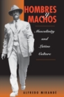 Image for Hombres y machos  : masculinity and Latino culture