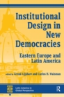 Image for Institutional design in new democracies  : Eastern Europe and Latin America