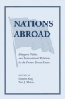 Image for Nations abroad  : diaspora politics and international relations in the former Soviet Union