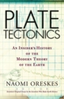 Image for Plate tectonics  : an insider&#39;s history of the modern theory of the Earth