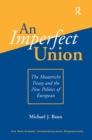 Image for An imperfect union  : the Maastricht Treaty and the new politics of European integration