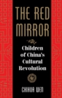 Image for The Red Mirror : Children Of China&#39;s Cultural Revolution