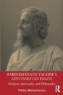 Image for Rabindranath Tagore&#39;s Santiniketan essays  : religion, spirituality and philosophy