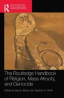 Image for The Routledge Handbook of Religion, Mass Atrocity, and Genocide
