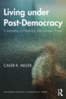 Image for Living under post-democracy  : citizenship in fleetingly democratic times