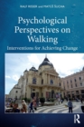 Image for Psychological perspectives on walking  : interventions for achieving change
