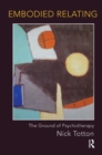 Image for Embodied relating  : the ground of psychotherapy