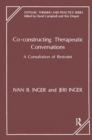 Image for Co-constructing therapeutic conversations  : a consultation of restraint