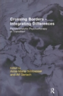Image for Crossing borders - integrating differences  : psychoanalytic psychotherapy in transition