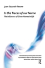 Image for In the traces of our name  : the influence of given names in life
