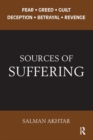Image for Sources of Suffering : Fear, Greed, Guilt, Deception, Betrayal, and Revenge