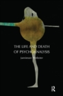 Image for The Life and Death of Psychoanalysis