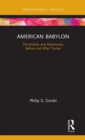 Image for American Babylon  : Christianity and democracy before and after Trump