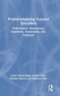 Image for Professionalizing teacher education  : performance assessment, standards, moderation, and evidence