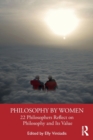 Image for Philosophy by women  : 22 philosophers reflect on philosophy and its value