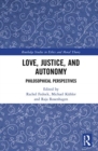 Image for Love, Justice, and Autonomy