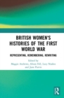 Image for British women&#39;s histories of the First World War  : representing, remembering, rewriting