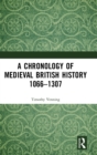 Image for A chronology of medieval British history 1066-1307Part one