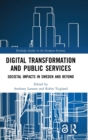 Image for Digital transformation and public services  : societal impacts in Sweden and beyond