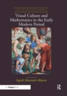 Image for Visual Culture and Mathematics in the Early Modern Period
