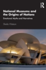 Image for National museums and the origins of nations  : emotional myths and narratives