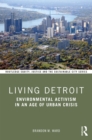 Image for Living Detroit  : environmental activism in an age of urban crisis