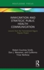 Image for Immigration and strategic public health communication  : lessons from the transnational Seguro Popular project