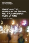 Image for Psychoanalysis, Intersubjective Writing, and a Postmaterialist Model of Mind