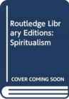 Image for Routledge Library Editions: Spiritualism