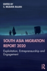 Image for South Asia migration report 2020  : exploitation, entrepreneurship and engagement
