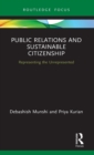 Image for Public relations and sustainable citizenship  : representing the unrepresented