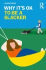 Image for Why It&#39;s OK to Be a Slacker