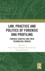 Image for Law, practice and politics of forensic DNA profiling  : forensic genetics and their technolegal worlds