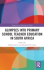 Image for Glimpses into primary school teacher education in South Africa