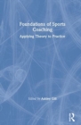 Image for Foundations of sports coaching  : applying theory to practice