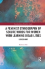 Image for A Feminist Ethnography of Secure Wards for Women with Learning Disabilities