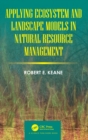 Image for Applying Ecosystem and Landscape Models in Natural Resource Management