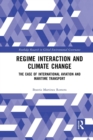 Image for Regime interaction and climate change  : the case of international aviation and maritime transport