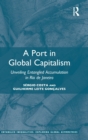Image for A port in global capitalism  : unveiling entangled accumulation in Rio de Janeiro